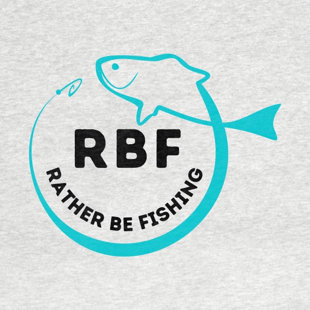 RBF Rather Be Fishing Funny Quotes Saying by gillys